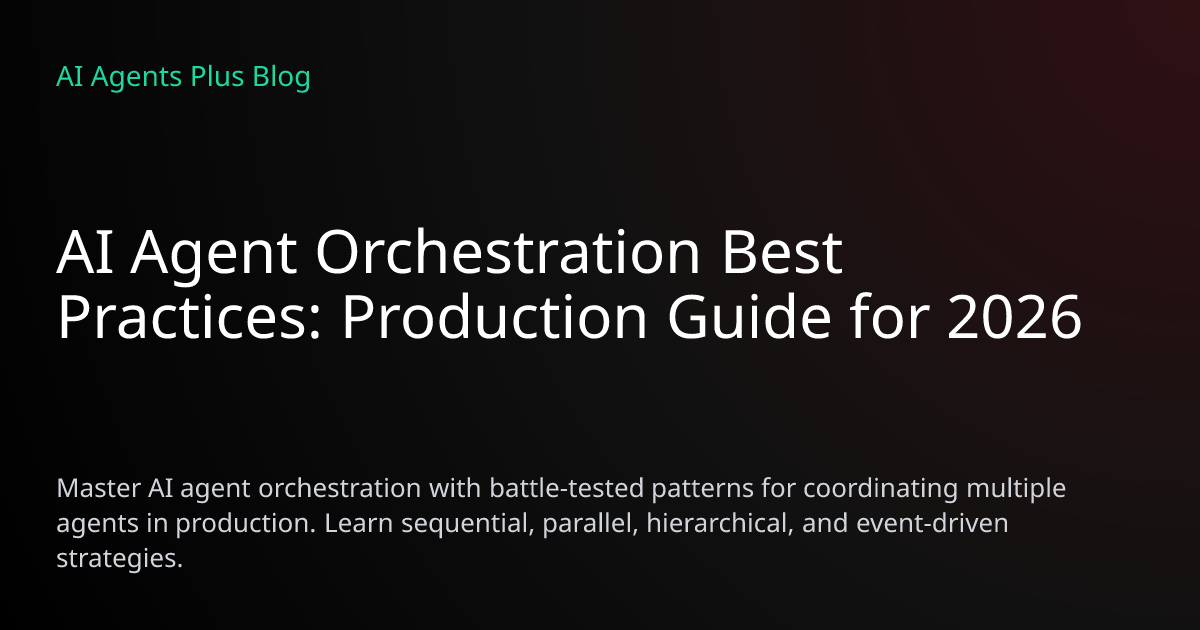 AI Agent Orchestration Best Practices: Production Guide 2026