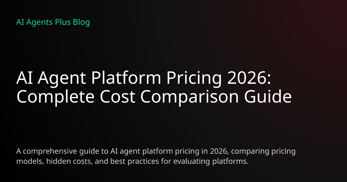 AI Agent Platform Pricing 2026: Complete Cost Comparison Guide