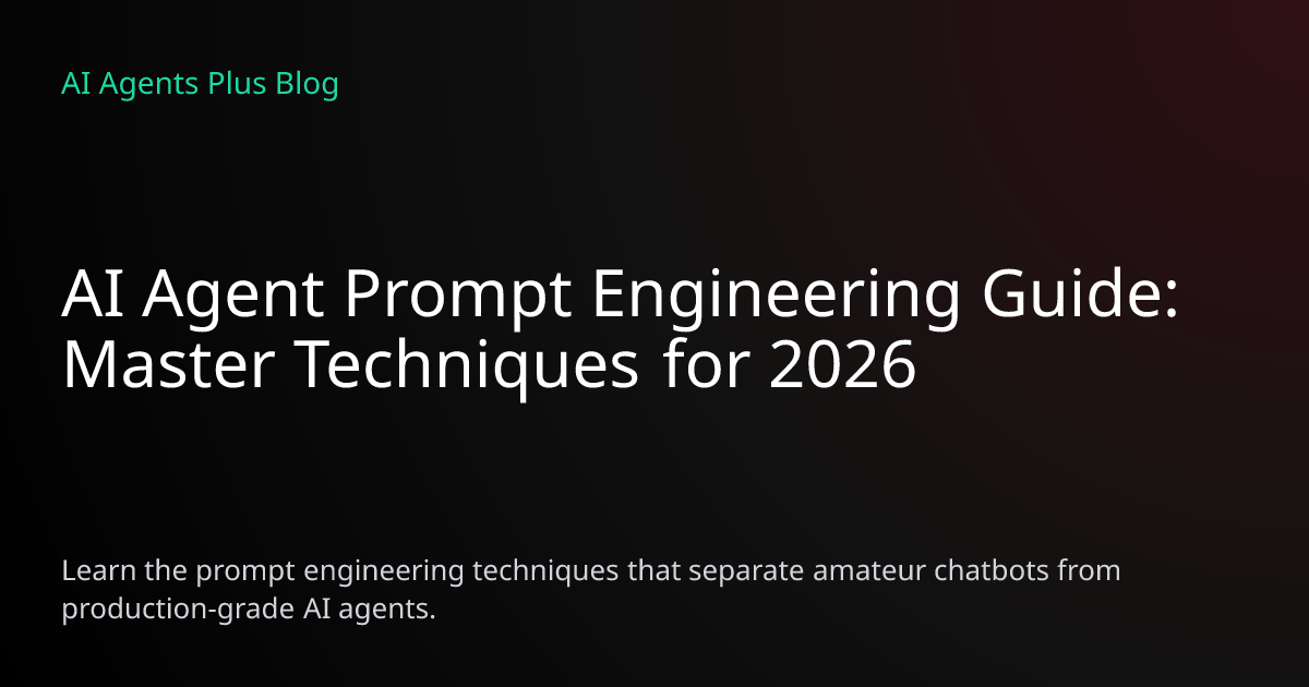 AI Agent Prompt Engineering Guide 2026 | Production Techniques