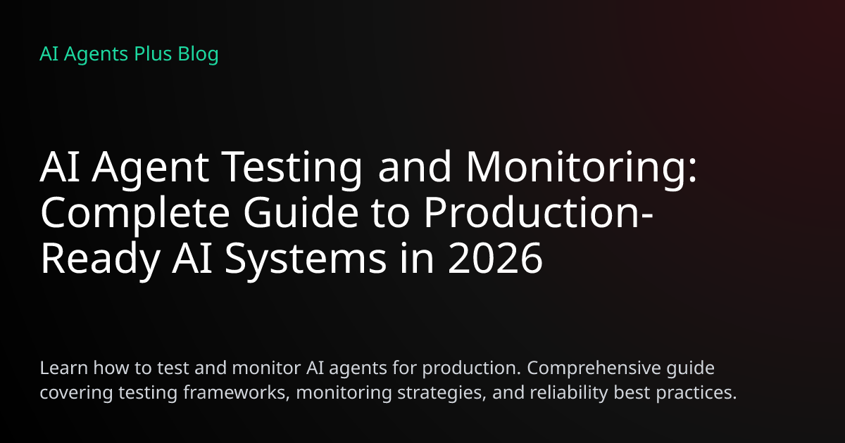 AI Agent Testing and Monitoring: Complete Production Guide 2026