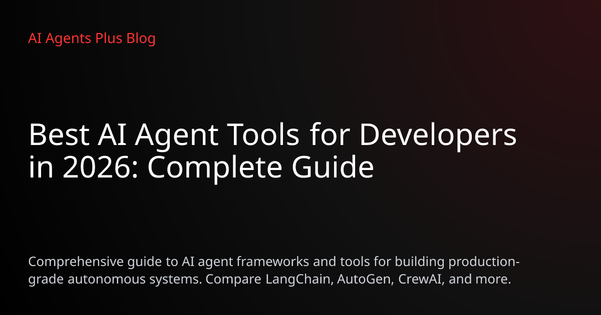 Best AI Agent Tools for Developers 2026 | Complete Guide