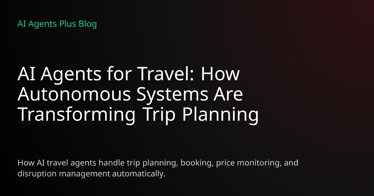 AI Agents for Travel: Autonomous Trip Planning & Booking in 2026