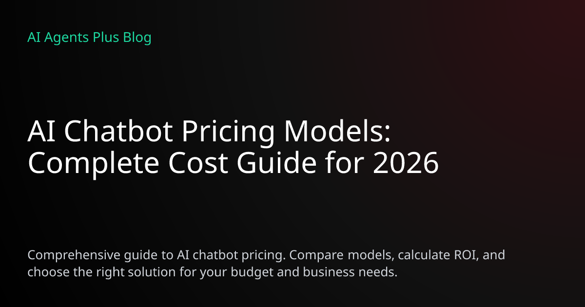 AI Chatbot Pricing Models: Complete Cost Guide for 2026 | AI Agents Plus