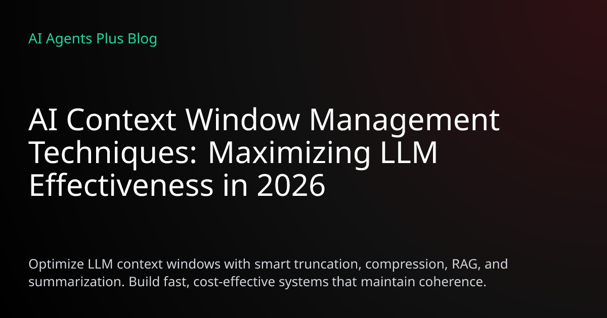AI Context Window Management Techniques: LLM Guide 2026