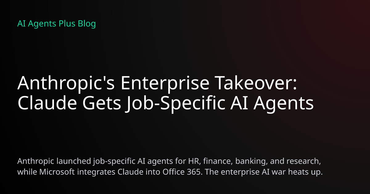 Anthropic's Enterprise Takeover: Claude Gets Job-Specific AI Agents