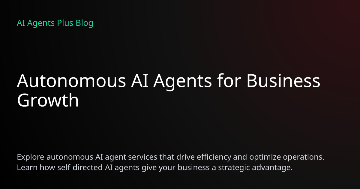 Autonomous AI Agents for Business Growth