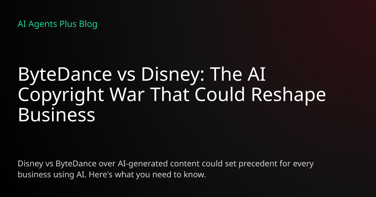 ByteDance vs Disney AI Copyright War: Business Impact | AI Agents Plus