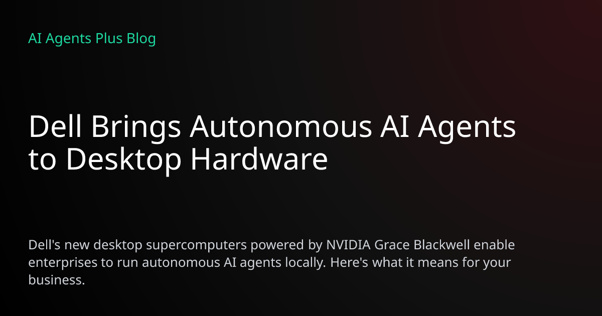 Dell Autonomous AI Agents Desktop: Enterprise Hardware Breakthrough 2026