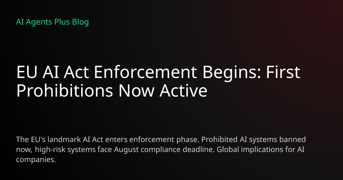 EU AI Act Enforcement Begins: What AI Companies Need to Know Now