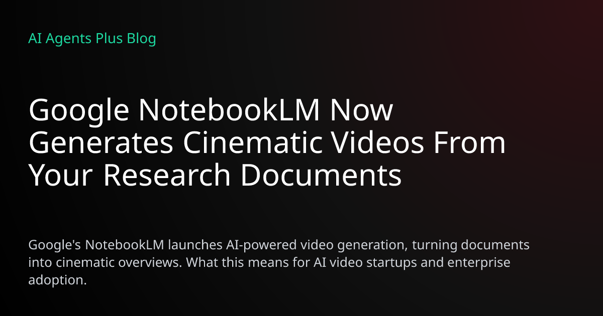 Google NotebookLM Now Generates Cinematic Videos From Research Documents