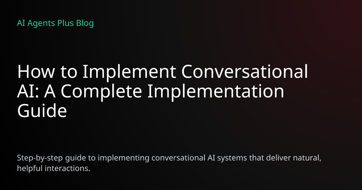 How to Implement Conversational AI: Complete Guide 2026 | AI Agents Plus