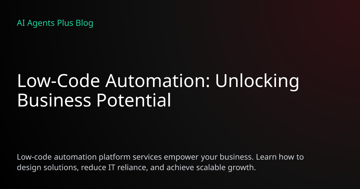Low-Code Automation: Unlocking Business Potential