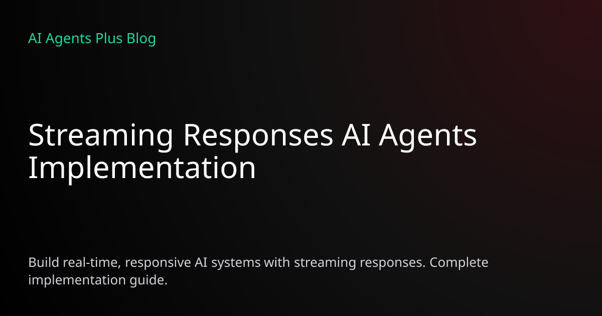 Streaming Responses AI Agents Implementation | AI Agents Plus