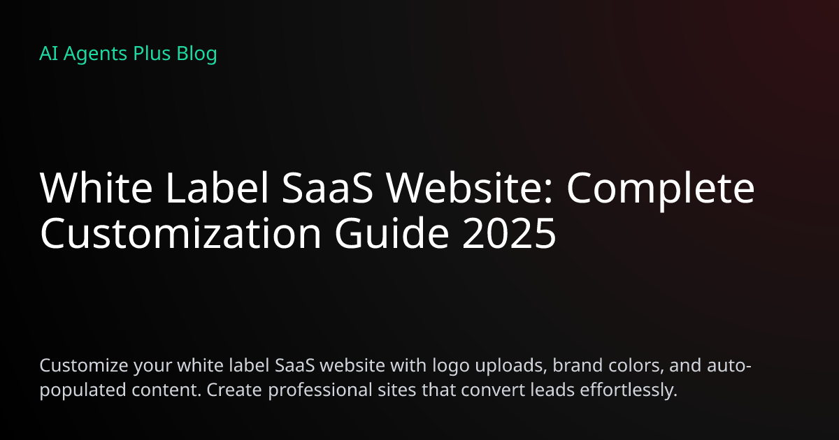White Label SaaS Website: Complete Customization Guide 2025